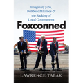 Foxconned: Imaginary Jobs, Bulldozed Homes, and the Sacking of Local Government - Paperback