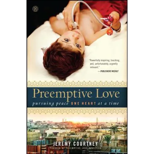 Preemptive Love: Pursuing Peace One Heart at a Time - Paperback