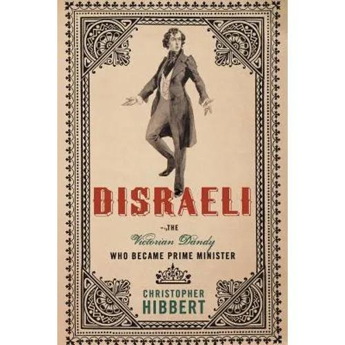 Disraeli: The Victorian Dandy Who Became Prime Minister - Paperback