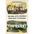 The Hero's Way: Walking with Garibaldi from Rome to Ravenna - Paperback