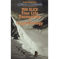 Tom Slick: True Life Encounters in Cryptozoology - Paperback