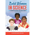 Bold Women in Science: 15 Women in History You Should Know - Hardcover