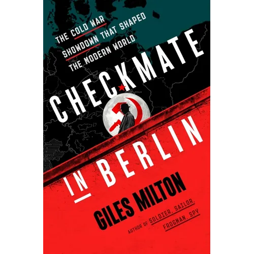 Checkmate in Berlin: The Cold War Showdown That Shaped the Modern World - Paperback
