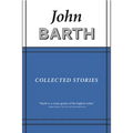 Collected Stories: John Barth - Hardcover