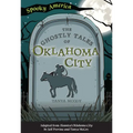 The Ghostly Tales of Oklahoma City - Paperback