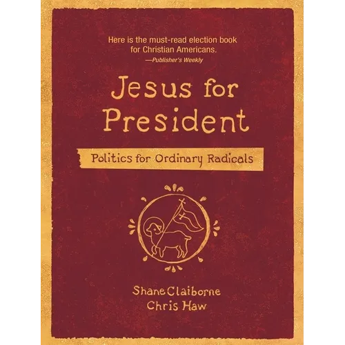 Jesus for President: Politics for Ordinary Radicals - Paperback