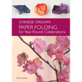 Chinese Origami: Paper Folding for Year-Round Celebrations - Hardcover