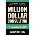 Million Dollar Consulting: The Professional's Guide to Growing a Practice - Hardcover
