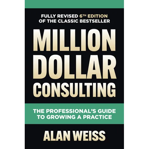 Million Dollar Consulting: The Professional's Guide to Growing a Practice - Hardcover