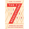 The 7 Resolutions: Where Self-Help Ends and God's Power Begins - Paperback