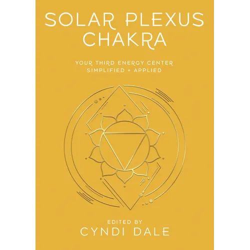 Solar Plexus Chakra: Your Third Energy Center Simplified and Applied - Paperback