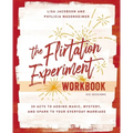 The Flirtation Experiment Workbook: 30 Acts to Adding Magic, Mystery, and Spark to Your Everyday Marriage - Paperback