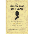 The Yellow Rose of Texas: The Song, the Legend and Emily D. West - Paperback