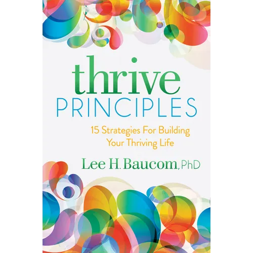 Thrive Principles: 15 Strategies for Building Your Thriving Life - Paperback
