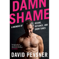 Damn Shame: A Memoir of Desire, Defiance, and Show Tunes - Paperback