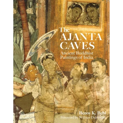 The Ajanta Caves: Ancient Buddhist Paintings of India - Paperback