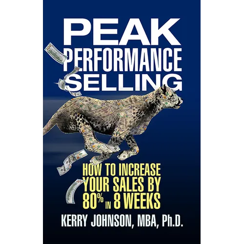 Peak Performance Selling: How to Increase Your Sales by 80% in 8 Weeks - Paperback