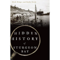 Hidden History of Sturgeon Bay - Paperback