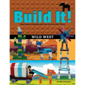 Build It! Wild West: Make Supercool Models with Your Favorite LEGO Parts - Paperback