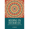 Holding On For Dear Life: What My Fatal Diagnosis Taught Me About Living - Paperback