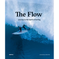 The Flow: Journey to the Spirit of Surfing - Hardcover