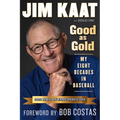 Jim Kaat: Good as Gold: My Eight Decades in Baseball - Hardcover