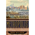 Metropolis: A History of the City, Humankind's Greatest Invention - Paperback