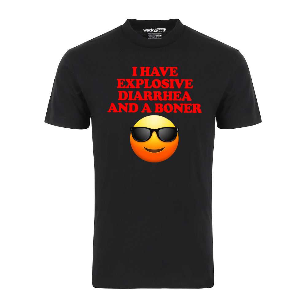 I have Explosive Diarrhea and a Boner Adult Humor Funny Graphic Tee Shirt