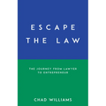 Escape the Law: The Journey from Lawyer to Entrepreneur - Paperback