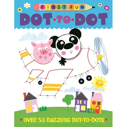 First Fun: Dot-To-Dot: Over 50 Dazzling Dot-To-Dots - Paperback