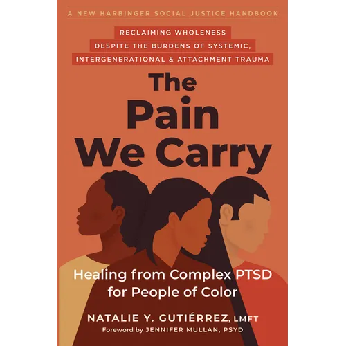 The Pain We Carry: Healing from Complex Ptsd for People of Color - Paperback