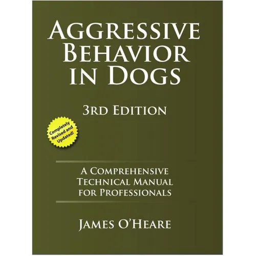 Aggressive Behavior in Dogs: A Comprehensive Technical Manual for Professionals - Paperback