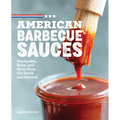 American Barbecue Sauces: Marinades, Rubs, and More from the South and Beyond - Paperback