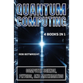 Quantum Computing: Computer Science, Physics, And Mathematics - Paperback