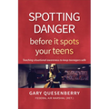 Spotting Danger Before It Spots Your Teens: Teaching Situational Awareness to Keep Teenagers Safe - Hardcover