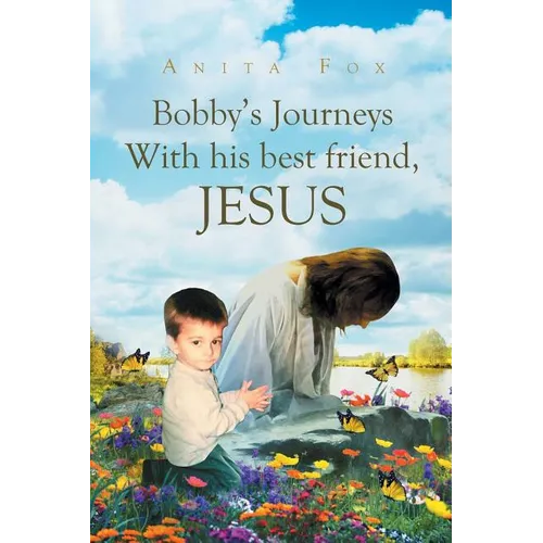 Bobby's Journeys With His Best Friend, Jesus - Paperback