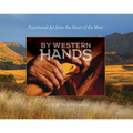 By Western Hands: Functional Art from the Heart of the West - Hardcover