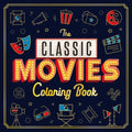 The Classic Movies Coloring Book: Adult Coloring Book - Paperback