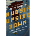 Russia Upside Down: An Exit Strategy for the Second Cold War - Hardcover