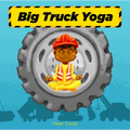 Big Truck Yoga - Board Book