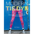 Modern Tie Dye: An Eco-Friendly Guide to Colouring Your Clothes & Accessories - Paperback