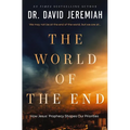 The World of the End: How Jesus' Prophecy Shapes Our Priorities - Hardcover