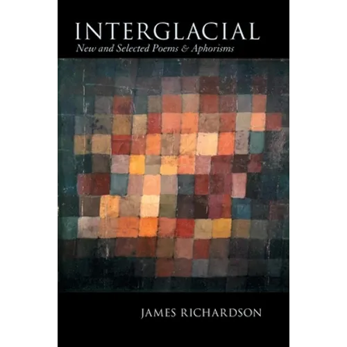 Interglacial: New and Selected Poems & Aphorisms - Paperback