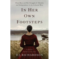 In Her Own Footsteps: Flora Ross and Her Struggle for Identity and Independence in the Colonial West - Paperback