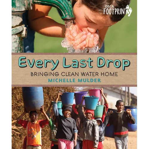 Every Last Drop: Bringing Clean Water Home - Paperback