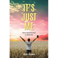 It's Just Me: How God Saved a Nobody - Paperback