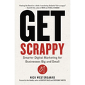 Get Scrappy: Smarter Digital Marketing for Businesses Big and Small - Paperback