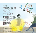 The Woman Who Turned Children Into Birds - Hardcover