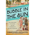 Bubble in the Sun: The Florida Boom of the 1920s and How It Brought on the Great Depression - Paperback