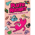 Pluto Rocket: Joe Pidge Flips a Lid (Pluto Rocket #2) - Hardcover